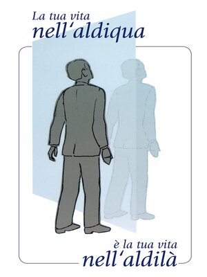 cover image of La tua vita nell'aldiquà è la tua vita nell'aldilà